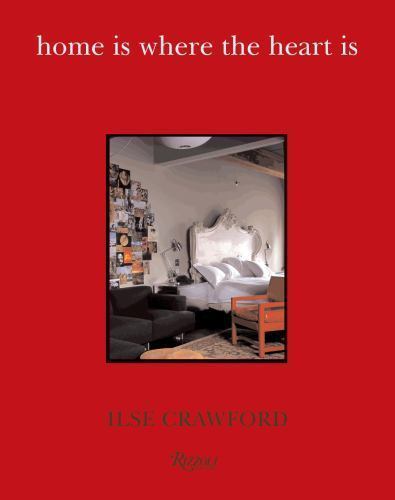 HOME IS WHERE THE HEART IS BY Ilse Crawford HARDCOVER