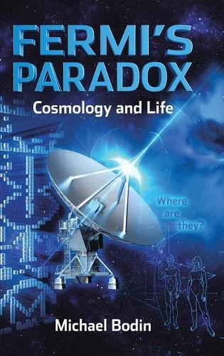 Michael Bodin FERMI'S PARADOX Cosmology and Life (Copertina rigida)