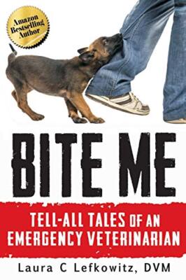 Bite Me: Tell-All Tales of an Emergency Veterinarian, DVM 9780692602348 New-,