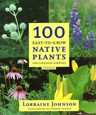 100 Easy-to-Grow Native Plants : For Canadian Gardeners by Lorraine Johnson...