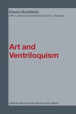 Art and Ventriloquism, Paperback by Goldblatt, David; Hagberg, G. L., Brand N...