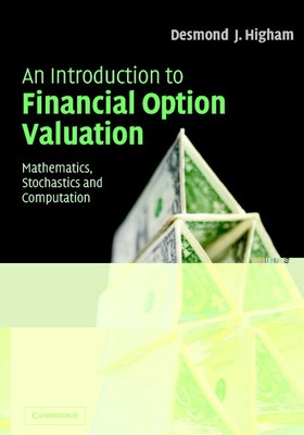 An Introduction to Financial Option Valuation Higham Paperback 9780521547574