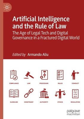 Artificial Intelligence and the Rule of Law: The Age of Legal Tech and Digital G