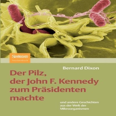 Der Pilz der John F. Kennedy zum Präsidenten machte Bernard Dixon
