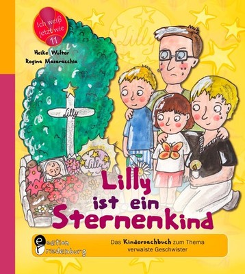 Lilly ist ein Sternenkind - Das Kindersachbuch zum Thema verwaiste Geschwis
