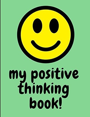 MY POSITIVE THINKING BOOK: LAW OF ATTRACTION FOR KIDS AND By NEW