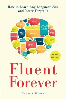 Fluent Forever: How to Learn Any Language Fast and  by Wyner, Gabriel 0385348118