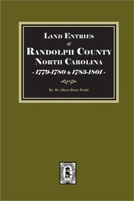 Land Entries of Randolph County, North Carolina, 1779-1780 and 1783-1801 (Paperb