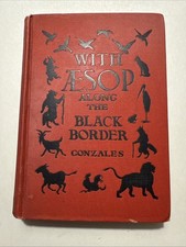 WITH AESOP ALONG THE BLACK BORDER,  By Ambrose E. Gonzales, 1924 Gullah Tales