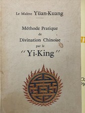 YUAN-KUANG Méthode pratique de divination chinoise par le "Yi-King".