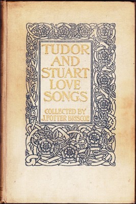 Tudor and Stuart Love Songs Collected by J. Potter Briscoe (Hardback, 1902)