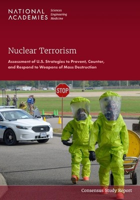 Nuclear Terrorism: Assessment of U.S. Strategies to Prevent, Counter, and Respon