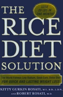The Rice Diet Solution: The World-Famous Low-Sodium, Good-Carb, Detox Diet for