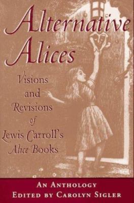 Alternative Alices: Visions and Revisions of Lewis Carroll's Alice Books, , Good