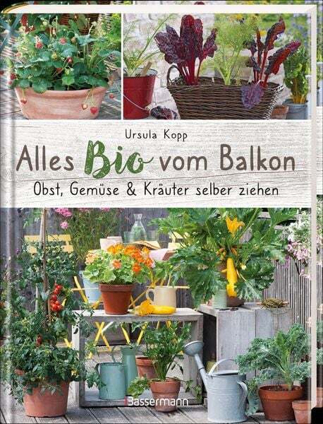 Thumbnail - Alles Bio Vom Balkon. Obst, Gemüse Und Kräuter Selber Ziehen.