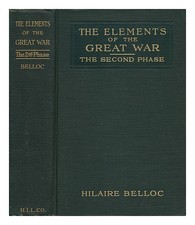 BELLOC, HILAIRE (1870-1953) The Elements of the Great War - the Second Phase, th