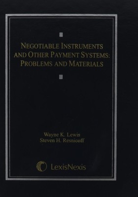 Negotiable Instruments and Other Payment Systems: Problems and Materials