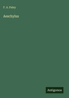 F. A. Paley | Aeschylus | Buch | Englisch (2025) | Antigonos Verlag