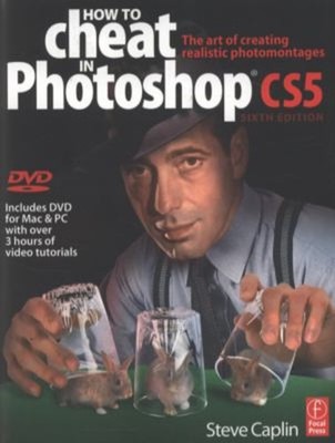 How to Cheat in Photoshop Cs5 : The Art of Creating Realistic Pho