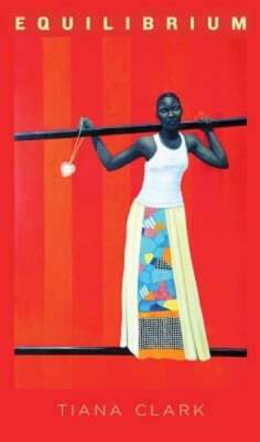 Equilibrium by Tiana Clark: New