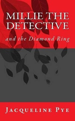 Millie the Detective and the Diamond Ring by Jacqueline Pye (English) Paperback 
