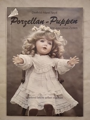 Porzellan-Puppen wie aus Omas Zeiten [signiert]. Seyd, Diethild-Marei:
