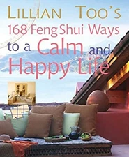 Lillian Too's 168 Feng Shui Ways to a Calm and Happy Life Perfect