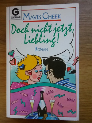 Mavis Cheek DOCH NICHT JETZT, LIEBLING! Roman