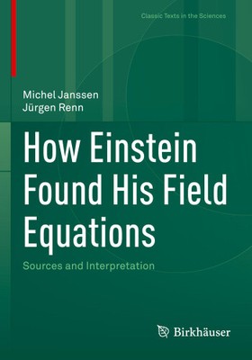 Wie Einstein seine Feldgleichungen fand: Quellen und Interpretation (klassisch