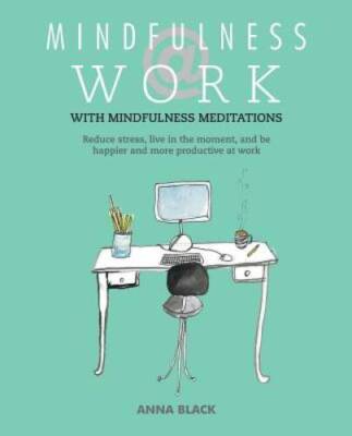 Mindfulness @ Work: Reduce stress, live mindfully and be happier and - VERY GOOD