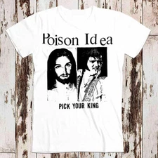 Poison Idea Pick Your King Music Rock Jesus T Shirt Meme Gift Funny Tee 8042