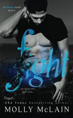 FIGHT: VELOCITY SERIES, #2 (VOLUME 2) By Molly Mclain **BRAND NEW**