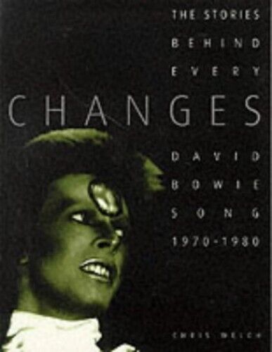 Changes: The Story Behind Every David Bowie Song 19... by Welch, Chris Paperback - Picture 1 of 2