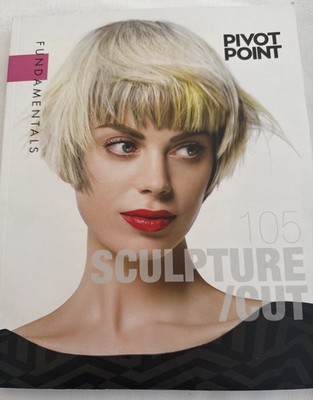 Pivot Point Fundamentals - 105: Sculpture/ Cut - Cosmetology Textbook B6