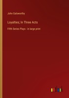 Loyalties In Three Acts John Galsworthy