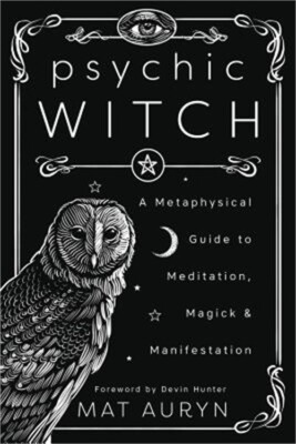 Psychic Witch: A Metaphysical Guide to Meditation, Magick & Manifestation (Paper