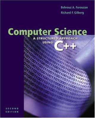 Computer Science: A Structured Approach Using C++, Second Edition: A Structured 