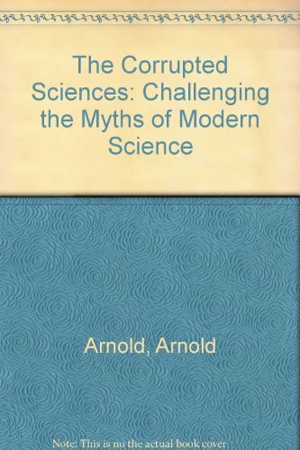 The Corrupted Sciences: Challenging the Myths of ... by Arnold, Arnold Paperback - Picture 1 of 2