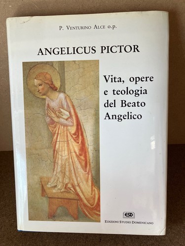 ANGELICUS PICTOR Leben, Werke und Theologie des seligen Engels P. V. Elch ESD 1993
