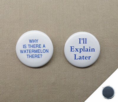 Why Is There A Watermelon There & I ll Explain Later 1.25'' Magnets Buckaroo SF