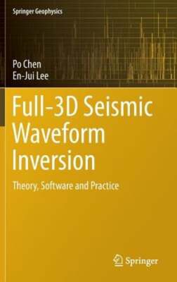Full-3D Seismic Waveform Inversion: Theory, Software and Practice by Po Chen