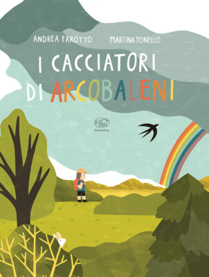 Die Regenbogenjäger. Ediz. in Farbe - Farotto Andrea, Tonello Martina