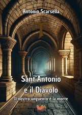 Libro Nuovo - Antonio Scarsella - Sant'antonio E Il Diavolo. Il Nostro Unguento 