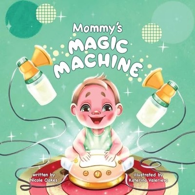 Mommy's Magic Machine -  NEW Nicole Oakes 2023-11-11