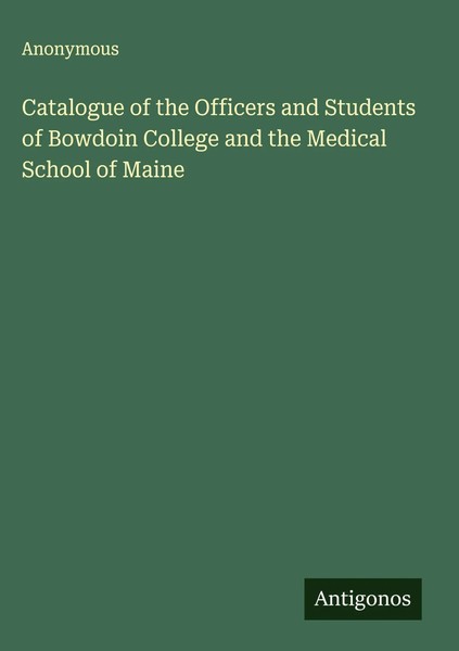Anonymous | Catalogue Of The Officers And Students Of Bowdoin College And The...-image