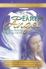 Earth Angel: Find Your Power, Shine Your Light by Rmt Karen J. Vivenzio (English