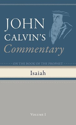 John Calvin | Commentary on the Book of the Prophet Isaiah, Volume 1 | Buch