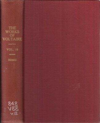 La Verite Edition Works of Voltare: Volume 18. the Dramatic Works Vol 4 1901