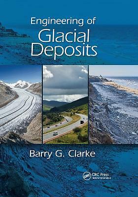 Engineering of Glacial Deposits by Barry G. Clarke (Paperback, 2019)
