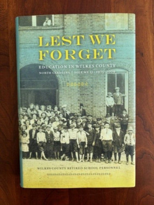 Lest We Forget: Education in Wilkes County, North Carolina, Vol II, NC Mountains